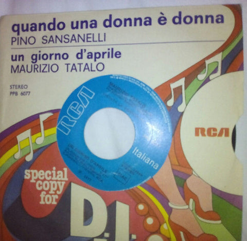 Pino Sansanelli, Maurizio Tatalo - Quando Una Donna È Donna/Un Giorno D'Aprile (7", Jukebox, Promo) - USED
